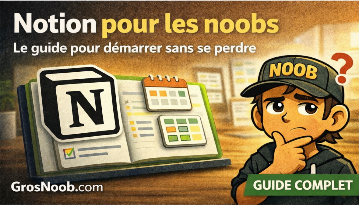 Notion pour les noobs : Le guide complet pour démarrer en 2026