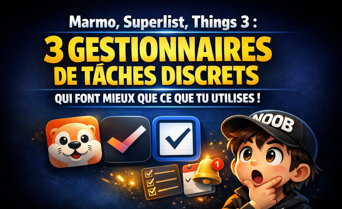 Marmo, Superlist, Things 3 : 3 gestionnaires de tâches discrets qui font mieux que ce que tu utilises en ce moment