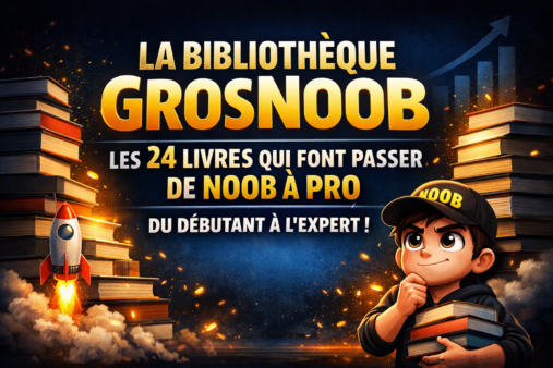 La bibliothèque GrosNoob : les 24 livres qui font passer de noob à pro